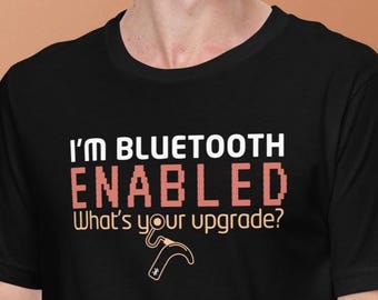 Tengo Bluetooth. ¿Cuál es tu actualización? / Implante coclear / Camiseta para personas sordas