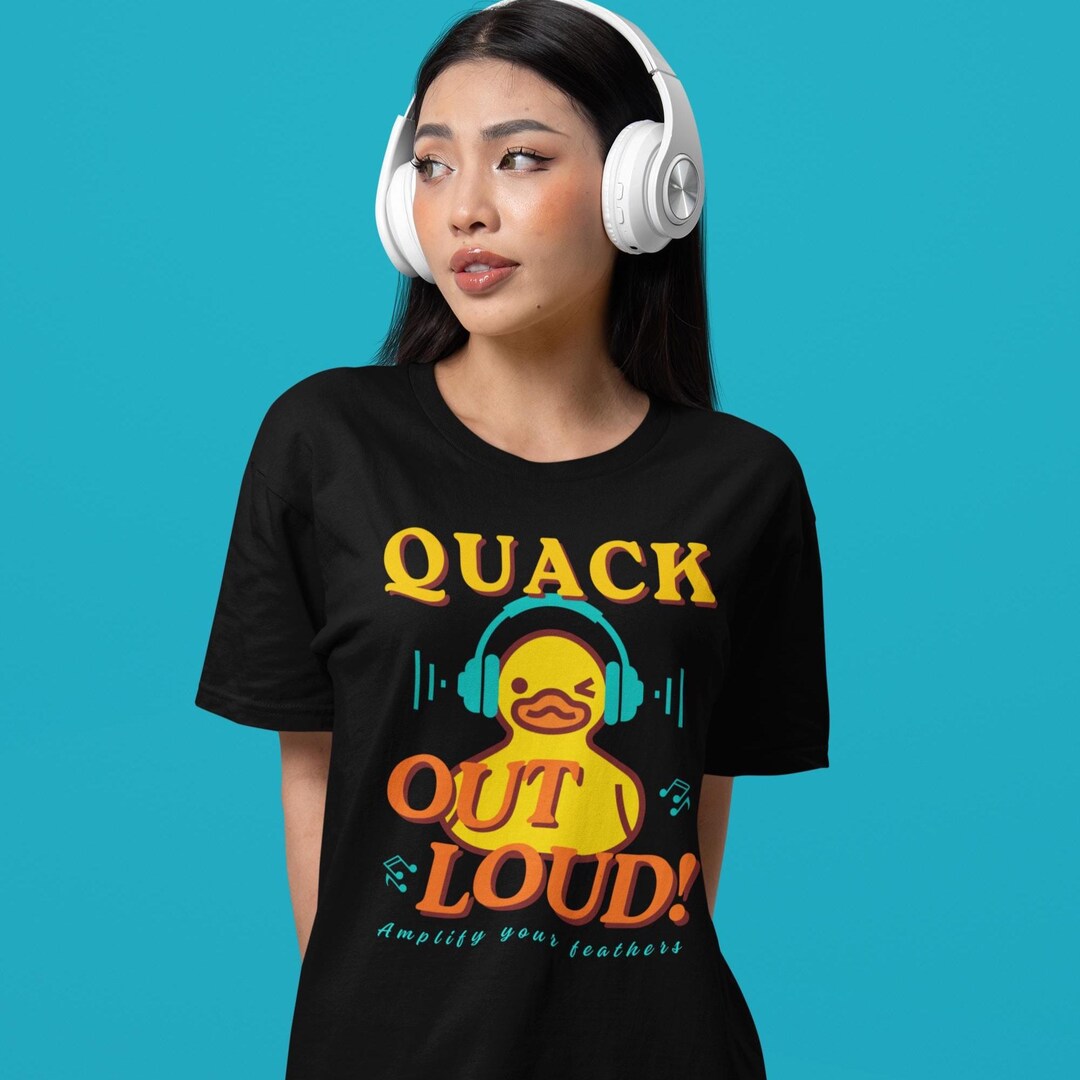 Quack Out Quack Out Loud, Amplify Your Feather | Celebrate Sound Tshirt - Etsy
