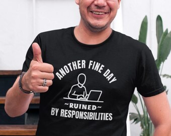 Un autre jour ruiné par la responsabilité, t-shirt humour adulte