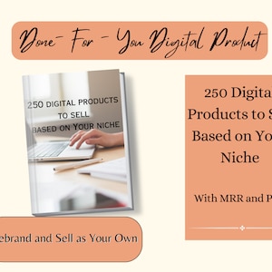 May include: A digital product mockup showing a laptop with a hand typing on the keyboard. The text on the cover reads "250 Digital Products to Sell Based on Your Niche". The text below the mockup reads "Rebrand and Sell as Your Own".