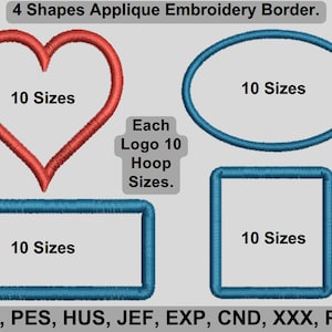 May include: Four embroidery designs for applique borders: a heart, a circle, a square, and a rectangle. Each design is available in 10 sizes. The text "Each Logo 10 Hoop Sizes." is also included. The embroidery file formats are listed: DST, PES, HUS, JEF, EXP, CND, XXX, PDF.