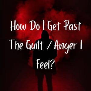 Narcissistic Tarot Reading - How Do I Get Past The Guilt/Anger I Feel? Narcissistic Love Tarot Reading - Narcissistic Advice/Guidance