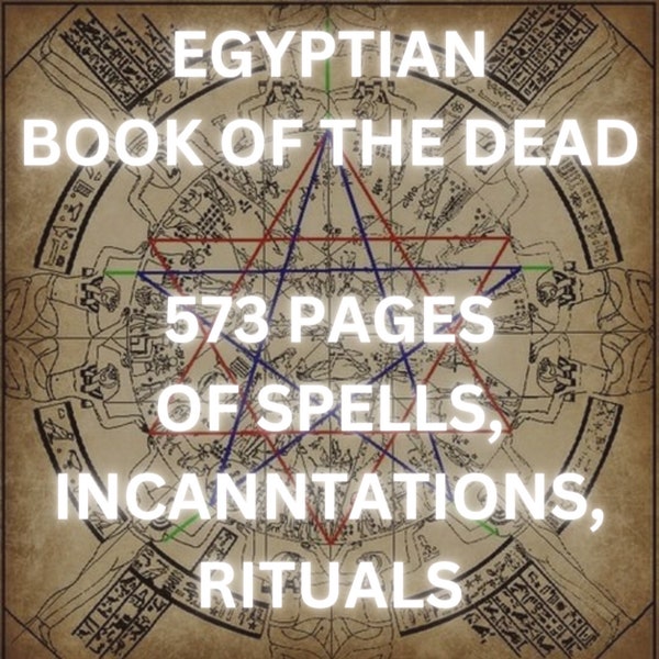 BOOK of the DEAD: Ancient Egyptian spells and instructions for the afterlife - Spells, incantations, rituals, 573 page eBook