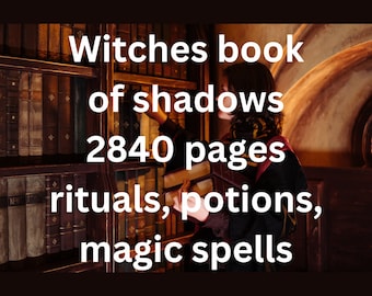 LIBRO DE LAS BRUJAS DE LAS SOMBRAS - 2840 páginas de Magia, Hechizos, Brujería, Pociones Rituales, Bruja, Wiccan, Pagana, Oculta