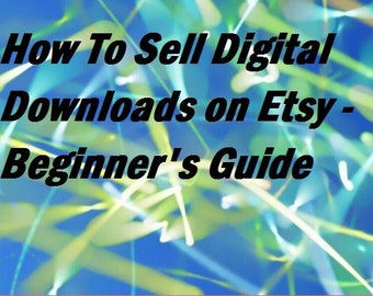 Come vendere download digitali su Etsy - Guida per principianti / PDF - Download istantaneo