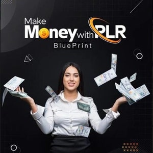 May include: A woman is surrounded by falling dollar bills. The text "Make Money with PLR Blue Print" is at the top of the image. The text "Unleash the profits of PLR to passive income success" is at the bottom of the image.