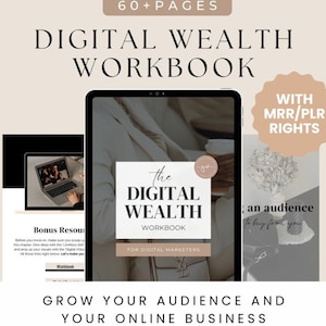 May include: A digital marketing workbook titled "The Digital Wealth Workbook" for digital marketers. The cover features a laptop, a white flower arrangement, and the text "Grow Your Audience and Your Online Business".