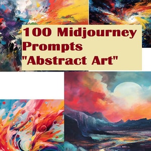 May include: A collage of four abstract paintings in vibrant colors, with the text "100 Midjourney Prompts "Abstract Art"" in the center.