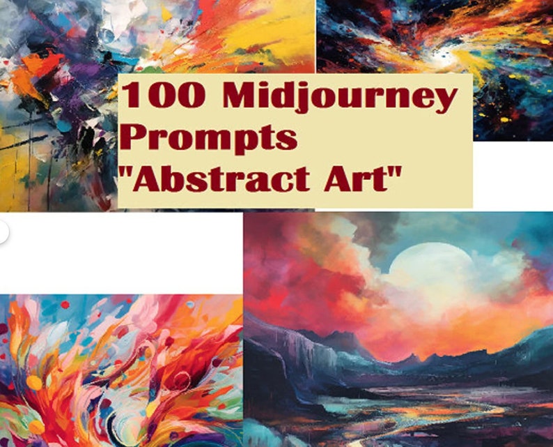 May include: A collage of four abstract paintings in vibrant colors, with the text "100 Midjourney Prompts "Abstract Art"" in the center.