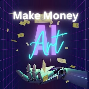 May include: A robotic hand with a glowing blue and purple "AI Art" text above it, with dollar bills falling from the top of the image. The text "Make Money" is at the top of the image.