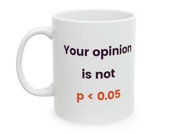 Statistics Mug. Your opinion. Funny  Statistics Mug. Data science, Statistics, Data Analyst, Machine Learning, AI, Science, Algorithm, Math