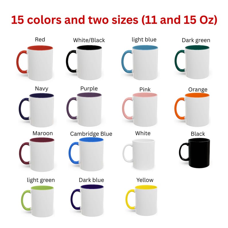 May include: A collection of fifteen ceramic mugs displayed in a grid, featuring various color combinations for the handles and interiors, including red, black, blue, green, purple, pink, orange, maroon, and yellow, with text stating 15 colors and two sizes (11 and 15 Oz).
