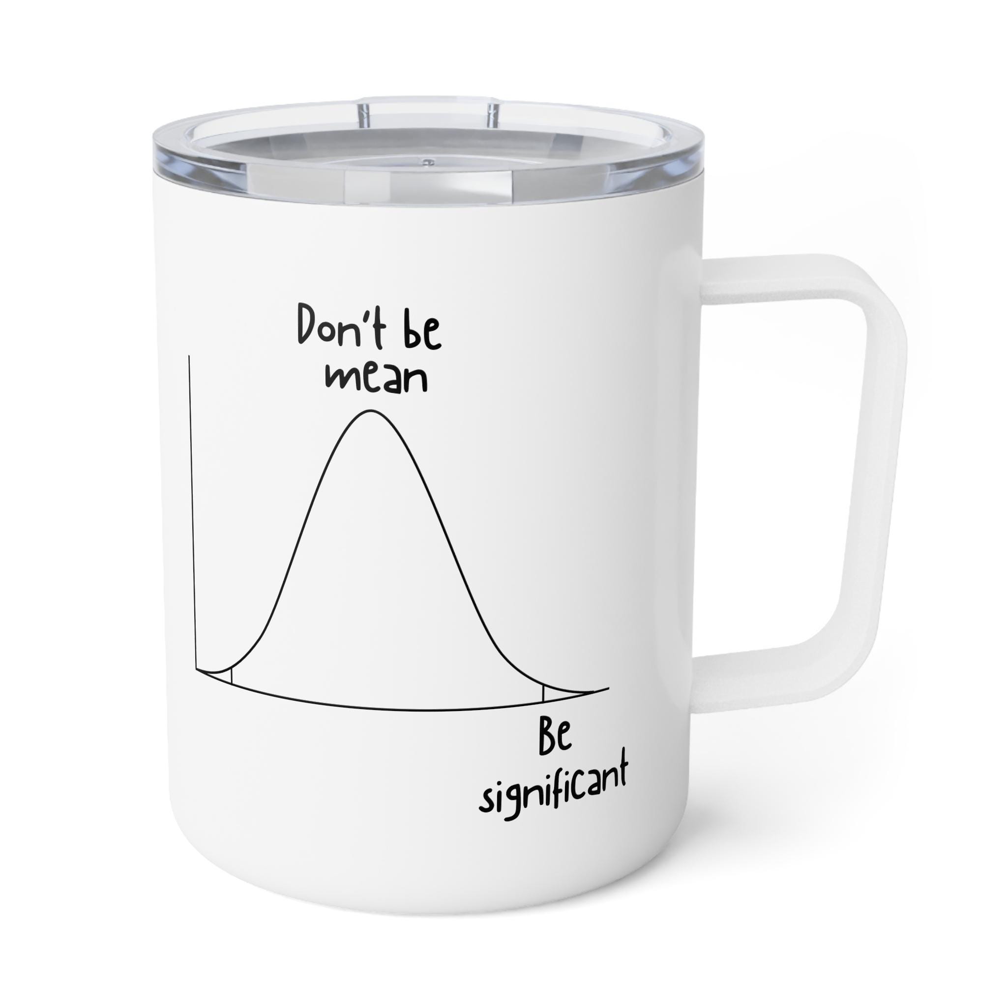 Be Significant - Funny Statistics Insulated Mug for Gifts ...