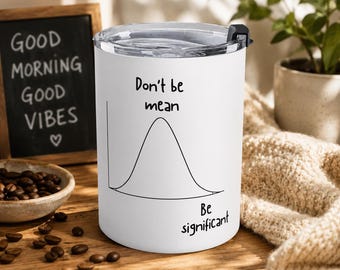 Be significant - Funny Statistics Insulated tumbler for Gifts | Statistician, Data Scientist, Data Analyst, Research, AI, Machine Learning