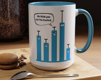 You can't be trusted - Funny Statistics Mug for Gifts | Statistician, Data Scientist, Data Analyst, Research, AI/ML, bioinformatics, science