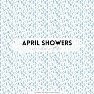 May include: A seamless pattern featuring a repeating design of blue and gray watercolor raindrops on a white background. The text "APRIL SHOWERS seamless pattern" is displayed in a white rectangle.