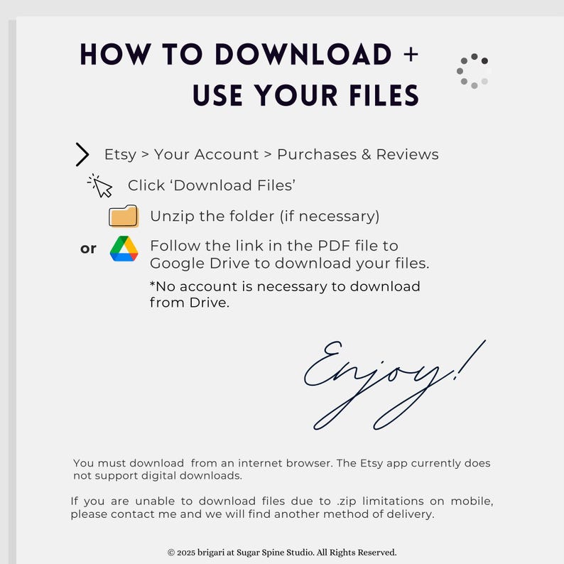 May include: A white graphic providing instructions on downloading files from Etsy. The text details steps such as navigating to Purchases & Reviews, clicking 'Download Files', and unzipping the folder. It also mentions Google Drive. The word "Enjoy!" is written in cursive.