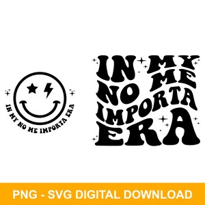 In My No Me Importa Era SVG, In My No Me Importa Era PNG, In My No Me Importa Era Digital Download