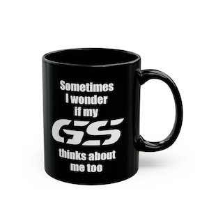 Sometimes I wonder if my GS thinks about me too Mug 11oz