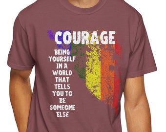 Courage Is Being Yourself T-Shirt, LGBTQ+, Gay Pride Gifts, Gay and Lesbian Gift, Be Yourself, Pride