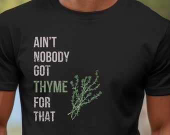 Camiseta de jardín, Camisa de tomillo, Regalos para jardineros, Amantes del jardín, Regalos para ella, Regalos para él, Humor de jardín, UnisexTee divertido, Jardinería