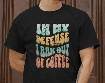Camiseta de café Comfort Colors, en mi defensa me quedé sin camiseta de café, regalo para amantes del café, regalo para adictos al café, camisa de café divertida