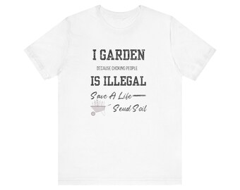 Humor sobre jardinería, camiseta divertida sobre jardinería, camiseta con la frase "I Garden", camiseta con la frase "I Garden Because", camiseta unisex de manga corta