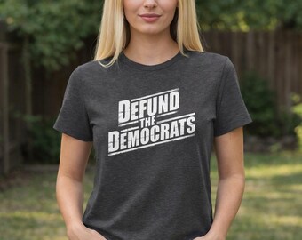 Defund the Democrats Ladies Cotton Shirt | Political Tee