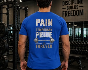 Pain Is Temporary Pride Is Forever T-Shirt | Barbell Weightlifting Gym Tee