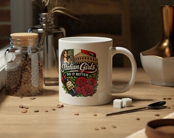 Italian Girls Do It Better Ceramic Mug 20oz| Italian Woman Coffee Cup | Italy Pride