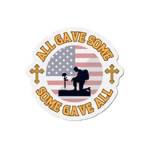 Patriotic Fridge Magnet, Car Magnet , Truck Decal, All Gave Some Some Gave All, Memorial Day Fridge Decor,