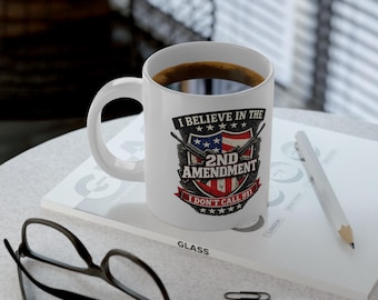 2nd Amendment Mug 20oz, I Believe in the Second Amendment, Pro 2A Gift for Dad, Gun Rights Coffee Cup