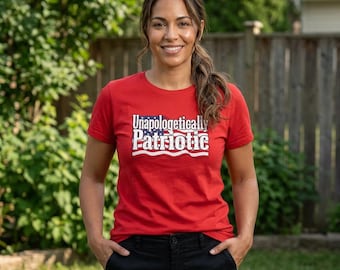 Unapologetically Patriotic Ladies Cotton Shirt, American Pride USA Flag Tee