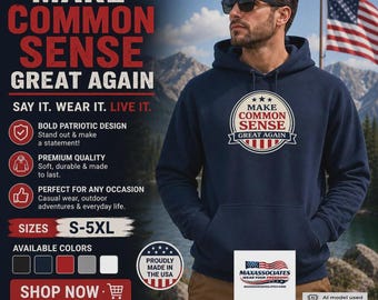 Make Common Sense Great Again Hoodie, Patriotic American Flag Sweatshirt, Political Unisex Hoodie