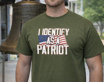I Identify As A Patriot Patriotic Apparel | American Pride Stars and Stripes| Cotton Shirt