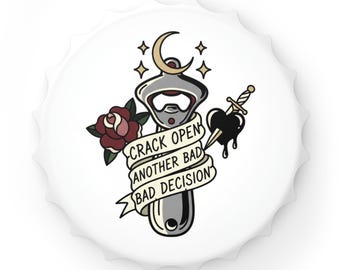 Crack Open Another Bad Decision Bottle Opener | Traditional Tattoo