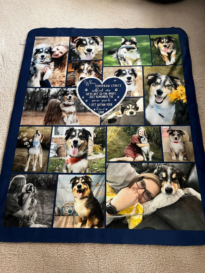 May include: A blue fleece blanket with a collage of photos of a dog and its owner. The photos are arranged in a grid pattern and include a heart-shaped graphic with the text "When tomorrow starts without me, we're not so far apart. Just remember the paw prints I left within your heart - Sam".