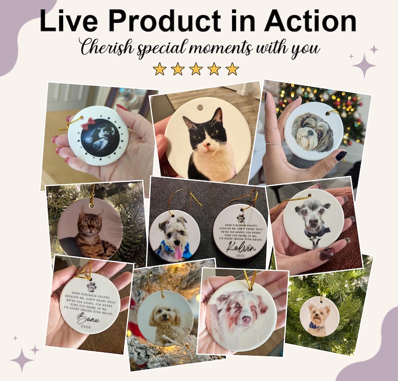May include: A collection of round ceramic pet portrait ornaments with gold string hangers. The image shows the ornaments in different settings. Text on the image reads "Live Product in Action" and "Cherish special moments with you."
