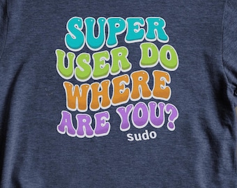 Super User Sudo T-Shirt, Colorful Tech Humor Tee