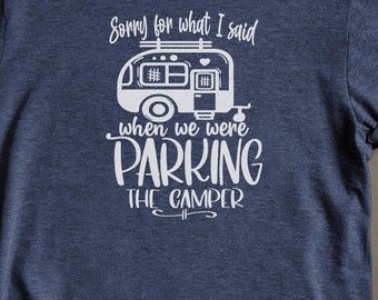 Funny Parking Camper T-Shirt: Sorry For What I Said Tee