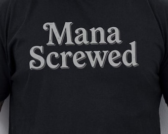 Mana Screwed MTG T-Shirt, Magic Card Game Tee, Funny Gamer Shirt, Trading Card Game Shirt, Tabletop T-Shirt, Card Game Lover Gift