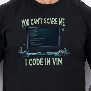 Funny Coder T-Shirt: You Can't Scare Me, I Code in VIM