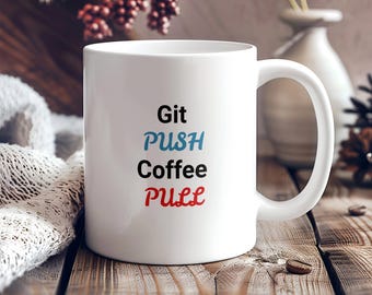 Git Push Coffee Pull Mug: Funny Coding Gift for Developers