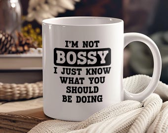 I'm Not Bossy Mug, Funny Quote Mug, Gift for Boss, Office Humor Mug, Motivational Coffee Mug, Novelty Ceramic Mug, Work Desk Decor