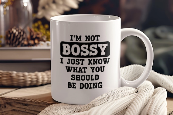 I'm Not Bossy Mug, Funny Quote Mug, Gift for Boss, Office Humor Mug, Motivational Coffee Mug, Novelty Ceramic Mug, Work Desk Decor