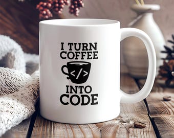 Funny Programmer Coffee Mug: I Turn Coffee into Code