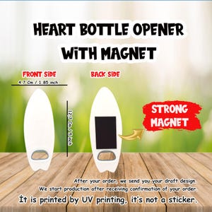 May include: White heart-shaped bottle opener with a magnet on the back, measuring 1.85 inches wide and 5 inches long. The text "HEART BOTTLE OPENER WITH MAGNET" is displayed. The front and back sides are shown. The text "STRONG MAGNET" is also displayed.