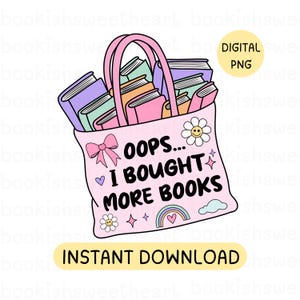 Oops I Bought More Books PNG, Bookish png, Book clipart, Designs for Stickers, Bookish Clipart, Booklover, Book png, Retro Bookworm designs
