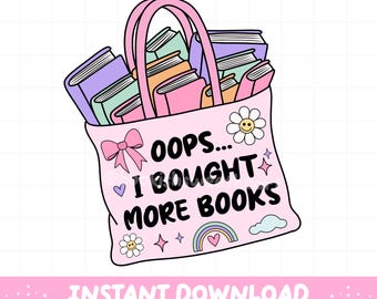 Oops I Bought More Books PNG, Bookish png, Book clipart, Designs for Stickers, Bookish Clipart, Booklover, Book png, Retro Bookworm designs