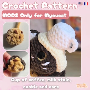 Peut inclure: Patron de crochet représentant un chat avec une tasse de café, une tache de lait, un biscuit et des oreilles. L'image comprend des gros plans du chat et du biscuit au crochet. Le texte sur l'image indique "Crochet Pattern" et "MODS Only for Myoucat."